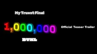 My Truest Final 1M BTNL - Official Teaser Trailer