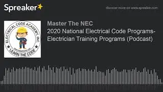 2020 National Electrical Code Programs- Electrician Training Programs (Podcast)