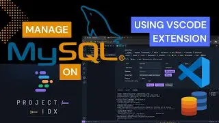 How to Manage MySQL on Project IDX Using VSCode Extension
