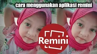 cara menggunakan aplikasi remini untuk memperjelas foto