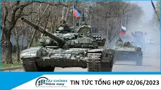 Tin tức tổng hợp 02/06/2023 || Kênh tài chính || TCHN