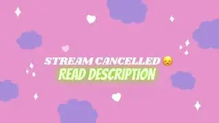 The stream is moved next week (not sure)😭