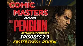 Comic Masters Aftershow: The Penguin s1 e2-3 BREAKDOWN/ Easter Eggs/ Ending Explained!