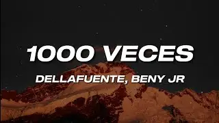 Dellafuente, Beny Jr - 1000 Veces (Letra)