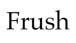 How to Pronounce Frush