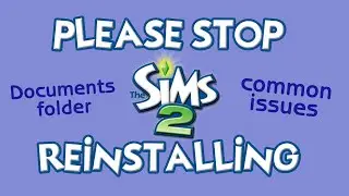 The Sims 2: Known Issues. Stop Reinstalling Your Game!