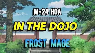 9.1.5 M+ 24 HOA FROST MAGE POV IN THE DOJO MYTHIC PLUS