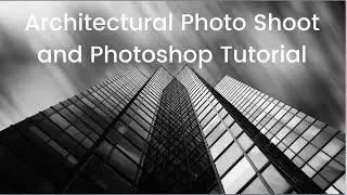 Architectural Photography and Photoshop Tutorial