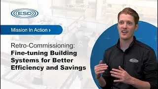 ESD Mission In Action - Retro-Commissioning