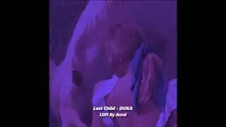 Last Child - DUKA ( LOFI Vers ) Prod. By Aurel