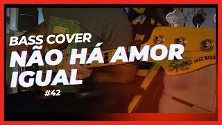 Não há amor igual /  BASS COVER #42 / Morada