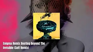 Enigma Remix Bootleg Beyond The Invisible (Soft Remix)