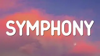 Symphony - Clean Bandit ft. Zara Larsson (Lyrics)
