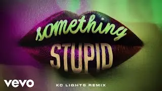 Jonas Blue, AWA - Something Stupid (KC Lights Remix / Visualiser)