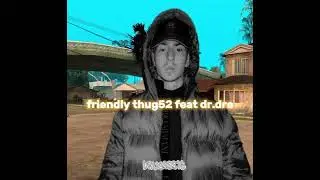 friendly thug 52 ngg feat dr.dre - still lost angeles(mashup by drugsss16)