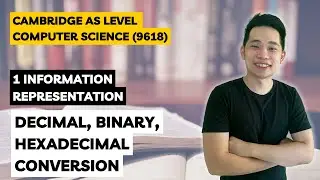 Decimal, Binary, Hexadecimal Conversion | 9618 | AS Level Computer Science