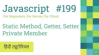 199 Javascript Define Private properties Static, Getter, Setter method | Javascript Hindi Tutorials