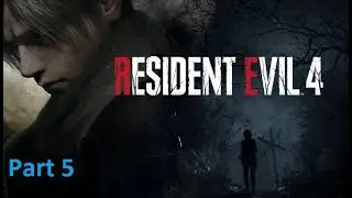 Resident Evil 4 Remake Part 5 Playthrough (No Commentary) 1080P Max Setting