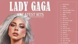 Best Songs Of Lady Gaga - Lady Gaga Pop Music Playlist 2021