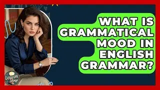 What Is Grammatical Mood In English Grammar? - Lexicon Lounge