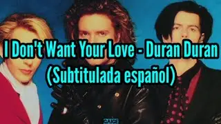 Duran Duran | I Don't Want Your Love | Subtitulada español