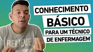 O BÁSICO PARA UM TÉCNICO DE ENFERMAGEM