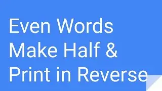 Python Practice Series 43 | Beginners | Level 1 | Basic | Even words Make half & Print in Reverse