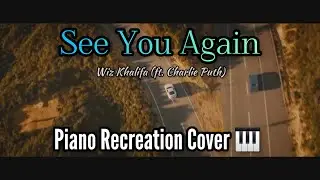 See You Again - Wiz Khalifa (ft. Charlie Puth) | Piano Recreation Cover