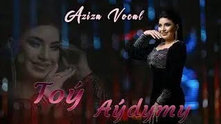 Toy Aydymy // Aziza Vocal  • 2023 Aydymlar
