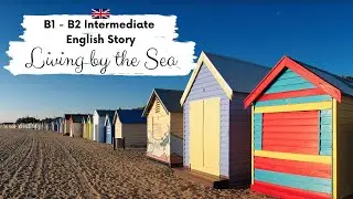 INTERMEDIATE ENGLISH STORY 🌊 Living by the Sea☕ B1 - B2 | Level 4 - 5 | English Listening Practice