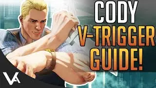 SFV - Cody V-Trigger Combo Guide! How To Tutorial For Street Fighter 5 Arcade Edition