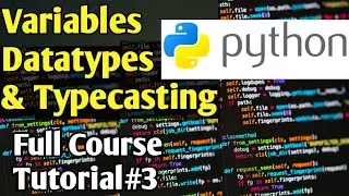 Variables, Datatypes & Type Casting in Python | Python Tutorials for Absolute Beginners In Urdu
