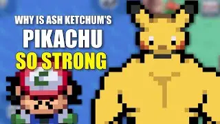 Why is Ash Ketchum's Pikachu SO STRONG?