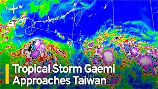 Sea Warning Expected as Tropical Storm Gaemi Approaches | TaiwanPlus News