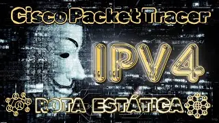 ROTAS ESTÁTICAS IPV4 NO CISCO PACKET TRACER- (PROJETO ARTE 2)