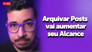 Como Arquivar Posts Aumentou meu Alcance em 500% [Ao Vivo]