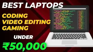 Best Laptops for Students under 50,000 in 2023 - Coding, Video Editing, Gaming Laptop under 50,000