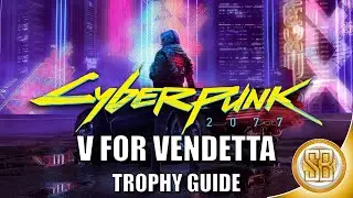 Cyberpunk 2077 - V For Vendetta Trophy Guide (Cyberpunk 2077 Achievement For V For Vendetta)