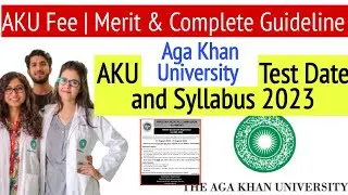 AKU Test Date and Admissions Date Announced/AKU Registration Open/Aga Khan Medical fee & merit 2023