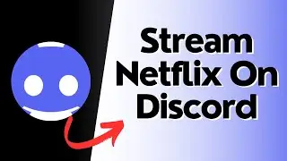 How to Stream Netflix On Discord