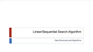 8. Linear/Sequential Search Algorithm | CSC211 - Data Structures and Algorithms