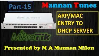 MikroTik Router Configuration || ARP/MAC Entry To DHCP Server For Internet Access || Mannan Tunes