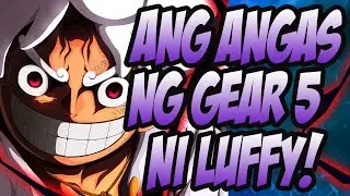 ANG ANGAS NG GEAR 5 NI LUFFY!