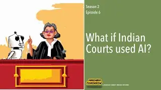 S2E6 What if Indian courts used AI?
