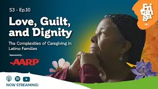 Love, Guilt, and Dignity: The Complexities of Caregiving in Latino Families | Fritanga Podcast Ep.10
