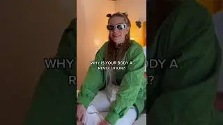 Why is your body a Revolution? 