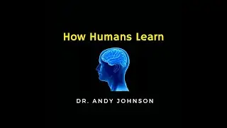 1. HOW HUMANS LEARN: BRAIN AND MIND