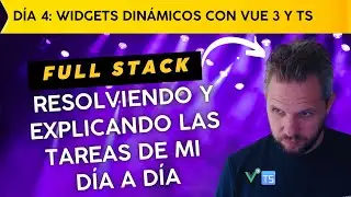Full Stack: Desarrollando y resolviendo tareas (Widgets Dinámicos) - Vue 3 + TS