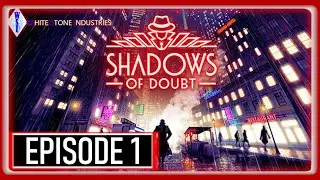 Shadows of Doubt | Playthrough | Episode 1