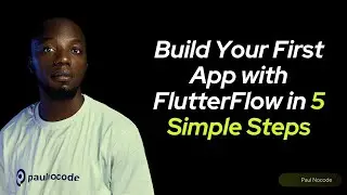 How To Guide  Build Your First App with FlutterFlow in 5 Simple Steps